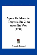 Agnes De Meranie: Tragedie En Cinq Actes En Vers (1897)