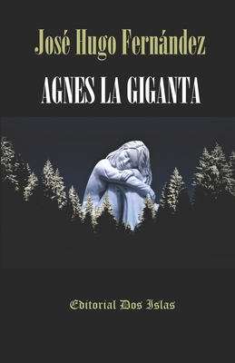 Agnes La Giganta: Editorial Dos Islas - Fernndez, Jos? Hugo