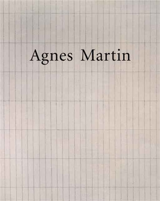 Agnes Martin - Cooke, Lynne (Contributions by), and Anastas, Rhea (Contributions by), and Crimp, Douglas (Contributions by)