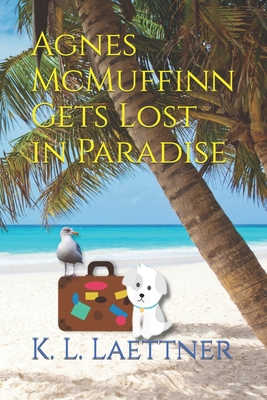 Agnes McMuffinn Gets Lost in Paradise - Laettner, K L