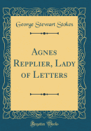 Agnes Repplier, Lady of Letters (Classic Reprint)