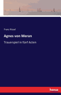 Agnes von Meran: Trauerspiel in f?nf Acten