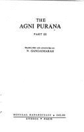 Agni Purana: Ancient Indian Tradition and Mythology - Shastri, J. L. (Volume editor), and Gangadharan, N. (Translated by)