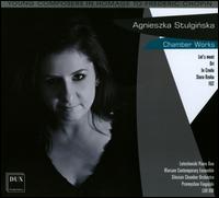 Agnieszka Stulginska: Chamber Works - Ensemble LUX:NM; Lutoslawski Piano Duo; Warsaw Contemporary Ensemble; Silesian Chamber Orchestra;...