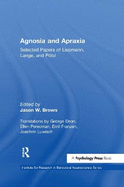 Agnosia and Apraxia: Selected Papers of Liepmann, Lange, and P"tzl