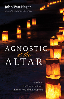 Agnostic at the Altar - Van Hagen, John, and Sheehan, Thomas (Foreword by)