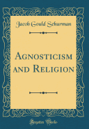 Agnosticism and Religion (Classic Reprint)