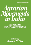 Agrarian Movements in India: Studies on 20th Century Bihar