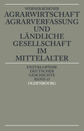 Agrarwirtschaft, Agrarverfassung Und Landliche Gesellschaft Im Mittelalter