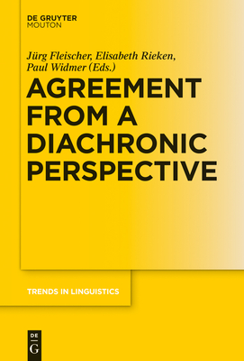 Agreement from a Diachronic Perspective - Fleischer, Jrg (Editor), and Rieken, Elisabeth (Editor), and Widmer, Paul (Editor)