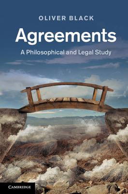 Agreements: A Philosophical and Legal Study - Black, Oliver