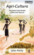 Agri-Culture: Reconnecting People, Land and Nature