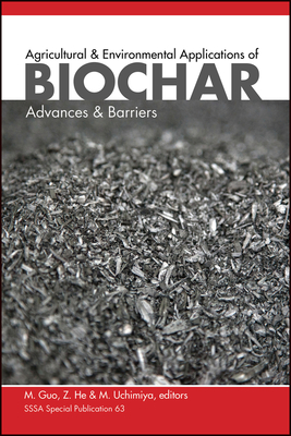 Agricultural and Environmental Applications of Biochar: Advances and Barriers - Guo, Mingxin, and He, Zhongqi, and Uchimiya, Sophie M.
