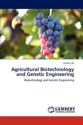 Agricultural Biotechnology and Genetic Engineering - Ali, Qurban