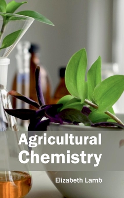 Agricultural Chemistry - Lamb, Elizabeth (Editor)