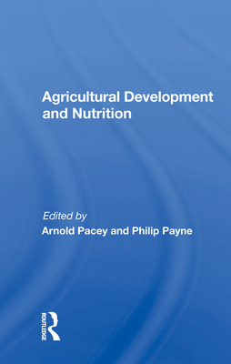 Agricultural Development and Nutrition - Pacey, Arnold (Editor)