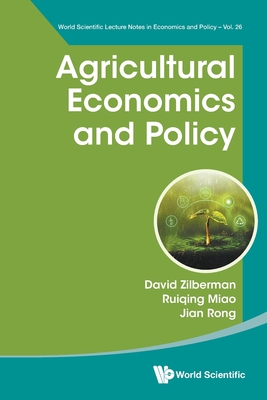 Agricultural Economics and Policy - Zilberman, David, and Miao, Ruiqing, and Rong, Jian