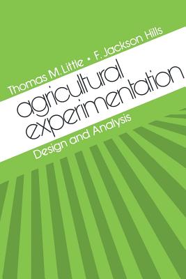 Agricultural Experimentation: Design and Analysis - Little, Thomas M, and Hills, F Jackson