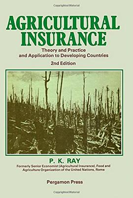 Agricultural Insurance: Theory and Practice and Application to Developing Countries - Ray, Parimalkumar, and Ray, P K