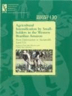 Agricultural Intensification by Smallholders in the Western Brazilian Amazon: From Deforestation to Sustainable Land Use