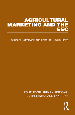 Agricultural Marketing and the EEC - Butterwick, Michael, and Neville-Rolfe, Edmund