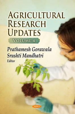 Agricultural Research Updates: Volume 4 - Gorawala, Prathamesh (Editor), and Mandhatri, Srushti (Editor)