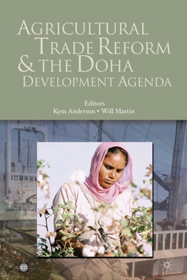 Agricultural Trade Reform and the Doha Development Agenda - Uk, Palgrave MacMillan, and Anderson, Kym (Editor), and Martin, Will (Editor)