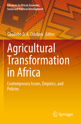 Agricultural Transformation in Africa: Contemporary Issues, Empirics, and Policies - Odularu, Gbadebo O. A. (Editor)