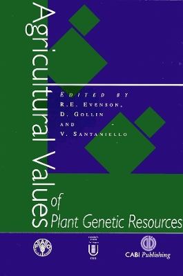 Agricultural Values of Plant Genetic Resources - Evenson, Robert E, and Gollin, Douglas, and Santaniello, Vittorio