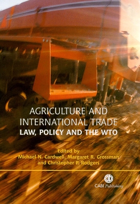 Agriculture and International Trade: Law, Policy and the Wto - Cardwell, Michael N, and Grossman, Margaret Rosso, and Rodgers, Christopher