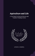 Agriculture and Life: A Text-Book for Normal Schools and Teachers' Reading Circles