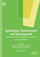 Agriculture, Environment and Development: International Perspectives on Water, Land and Politics