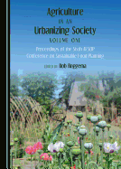 Agriculture in an Urbanizing Society Volume One: Proceedings of the Sixth AESOP Conference on Sustainable Food Planning