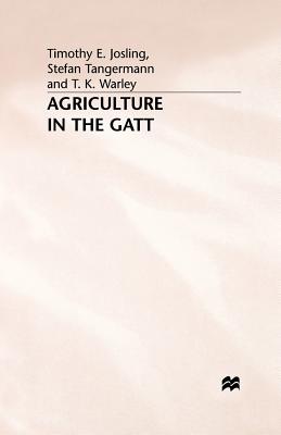 Agriculture in the GATT - Josling, T, and Tangermann, S, and Warley, K