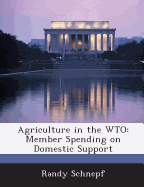 Agriculture in the Wto: Member Spending on Domestic Support