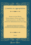 Agriculture, Rural Development, Food and Drug Administration, and Related Agencies Appropriations for 1994, Vol. 4: Hearings Before a Subcommittee of the Committee on Appropriations, House of Representatives, One Hundred Third Congress, First Session; Sub