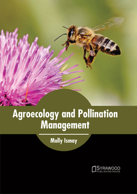 Agroecology and Pollination Management - Ismay, Molly (Editor)