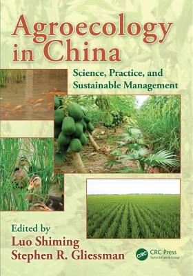 Agroecology in China: Science, Practice, and Sustainable Management - Shiming, Luo (Editor), and Gliessman, Stephen R. (Editor)