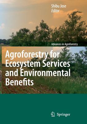 Agroforestry for Ecosystem Services and Environmental Benefits - Jose, Shibu (Editor)