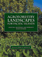 Agroforestry Landscapes for Pacific Islands: Creating Abundant and Resilient Food Systems