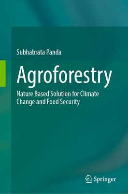 Agroforestry: Nature Based Solution for Climate Change and Food Security - Panda, Subhabrata