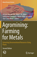 Agromining: Farming for Metals: Extracting Unconventional Resources Using Plants