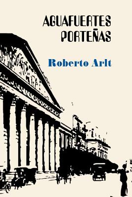 Aguafuertes porteas - Arlt, Roberto