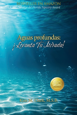 Aguas profundas: Levanta tu mirada! - Clark, Kim M