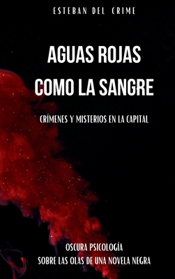 Aguas Rojas como la Sangre: Oscura Psicolog?a sobre las olas de una Novela Negra - del Crime, Esteban