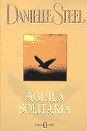 Aguila Solitaria - Steele, Daniel