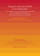 Agypten Und Sein Umfeld in Der Umfeld in Der Spatantike: Vom Regierungsantritt Diokletions 284/285 Bis Zur Arabischen Eroberung Des Vorderen Orients Um 635-646 Akten Der Tagung Vom 7.-9.7.2011 in Munster