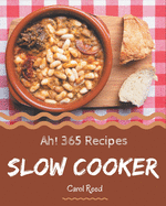 Ah! 365 Slow Cooker Recipes: An Inspiring Slow Cooker Cookbook for You