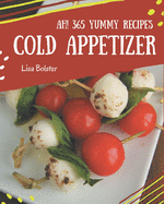 Ah! 365 Yummy Cold Appetizer Recipes: Keep Calm and Try Yummy Cold Appetizer Cookbook