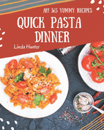Ah! 365 Yummy Quick Pasta Dinner Recipes: I Love Yummy Quick Pasta Dinner Cookbook!
